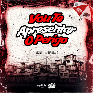 Vou Te Apresenta O Perigo
