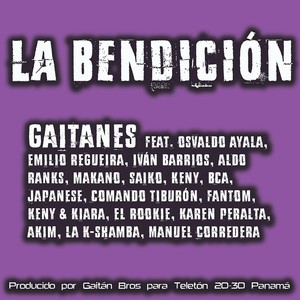 La Bendicion (feat. Emilio Regueira, Saiko, Osvaldo Ayala, Keny y Kiara, Keny, Comando Tiburon, Ivan Barrios, Aldo Ranks, Makano, Japanese, Bca, Akim, La K-Shamba, Karen Peralta & Manuel Corredera)