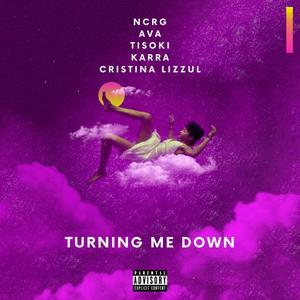 Turning Me Down (feat. Ava, Tisoki, Karra & Cristina Lizzul) [Explicit]