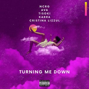 Turning Me Down(feat. Ava, Tisoki, Karra & Cristina Lizzul) (Explicit)