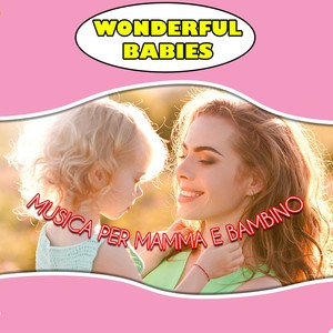 Musica Per Mamma E Bambino (Relaxing Music For Wonderful Babies Vol 1)