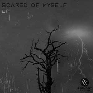 Scared of Myself