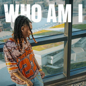 WHO AM I (Explicit)