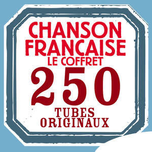 Chanson française: 250 tubes originaux