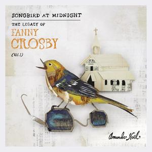 Songbird at Midnight (the Legacy of Fanny Crosby, Vol. 1)