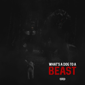 What's a Dog to a Beast? (Explicit)