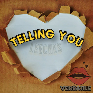 Telling You (Leeches) [Explicit]