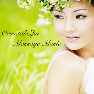 Oriental Spa Massage Music - 50 Background Ambient Natural Zen Songs for Oriental Spa Therapy and Relaxing Deep Tissue Massage