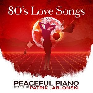 80's Love Songs: Peaceful Piano