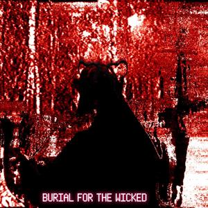 BURIAL FOR THE WICKED (feat. RAZCALL BUTCHER) (Explicit)