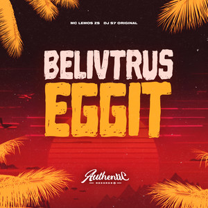 Belivtrus Eggit (Explicit)