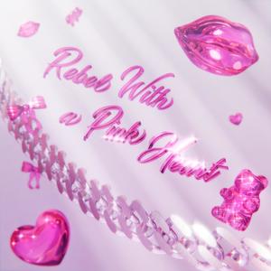 rebel with a pink heart (Explicit)