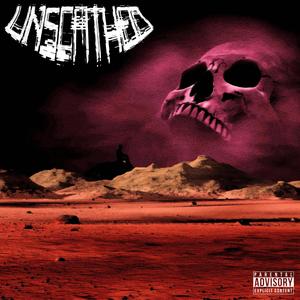 UNSCATHED (Explicit)