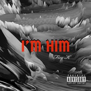 I'm Him (Explicit)