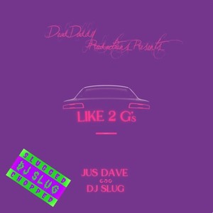 Like 2 G's (SLUGGED & CHOPPED) (Explicit)