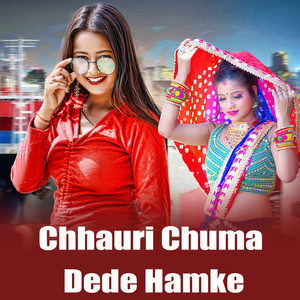 Chhauri Chuma Dede Hamke