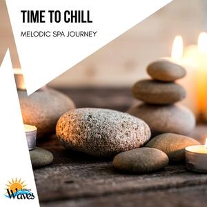 Time to Chill - Melodic Spa Journey