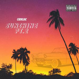 CADILLAC (Sunshine Pt. 2) (Explicit)