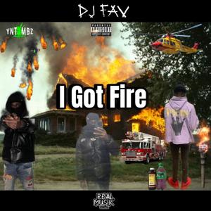 I Got Fire (Explicit)