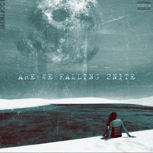 Are We Falling 2Nite (Explicit)