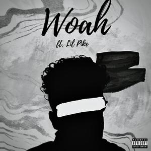 Woah (feat. Lil Pike) [Explicit]