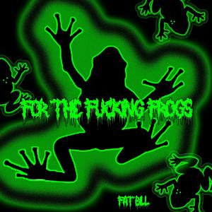 For The ******* Frogs (Explicit)