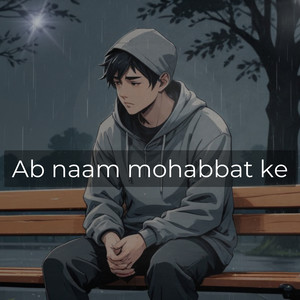 Ab Naam Mohabbat Ke