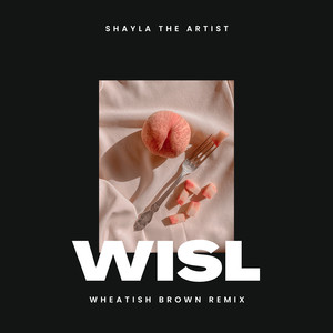 Wisl (Wheatish Brown Remix) [Explicit]