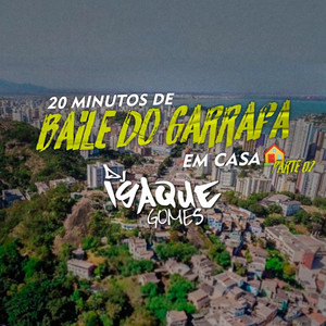 20 MINUTOS DE BAILE DO GARRAFA EM CASA PARTE 2 (AO VIVO|Explicit)