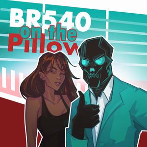 BR540 on the Pillow (feat. Myrianstfu, Tha Heaven & Sonata Creates) (Explicit)