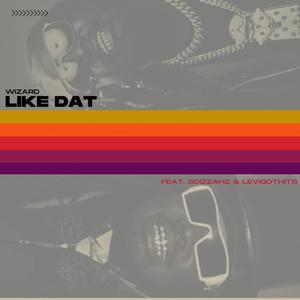 Like Dat (feat. Scizzahz & LeviGotHits)