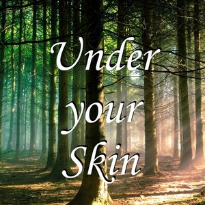 Under Your Skin