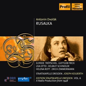 DVORAK, A.: Rusalka (Trotschel, H. Schindler, Keilberth) [1948] [Staatskapelle Dresden Edition, Vol. 6]