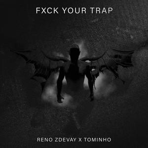 Fxck Your Trap (with Tominho) (Explicit)