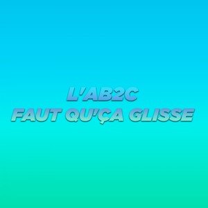 Faut qu'ça glisse (Explicit)