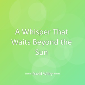 A Whisper That Waits Beyond the Sun