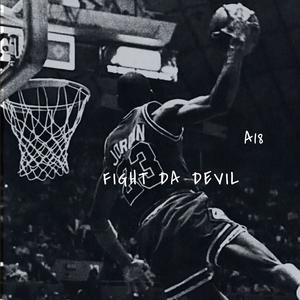 FIGHT DA DEVIL (Explicit)