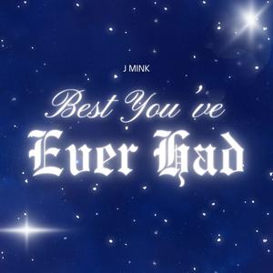 Best You've Ever Had (feat. King V) (Explicit)