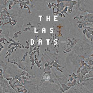 The Last Days (Explicit)