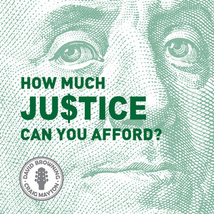 How Much Justice Can You Afford