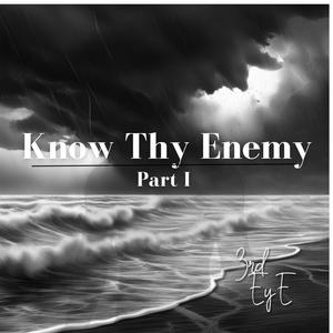 KNOW THY ENEMY Part I (Explicit)