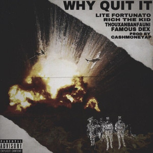 Why Quit It (feat. Rich the Kid, Famous Dex, Thouxanbanfauni, Reggie Mills)