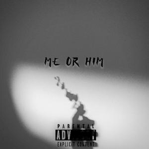 me or him (what you want) (feat. dglock)