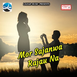 Mor Sajanwa Rajau Na