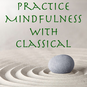 Practice Mindfulness with Classical