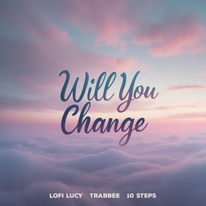 Will You Change