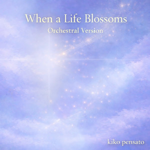 When a Life Blossoms (Orchestral Version)