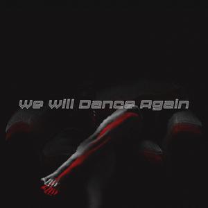 We Will Dance Again