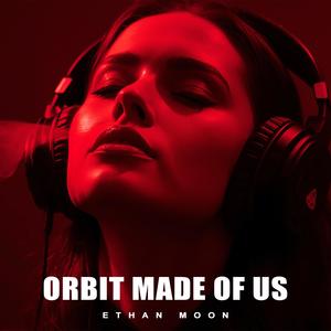 Orbit Made of Us