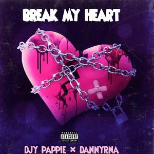 Break My Heart (feat. Djy Pappie|Explicit)